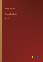 Argus Fairbairn: Vol. II 336880572X Book Cover