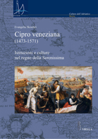 Cipro veneziana (1473-1571). Istituzioni e culture nel regno della Serenissima 8883344847 Book Cover