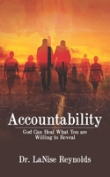 ACCOUNTABILITY: God Can Heal What You are Willing to Reveal B08BVWTFVT Book Cover