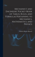 Mechanics' and Engineers' Pocket-Book of Tables, Rules, and Formulas Pertaining to Mechanics, Mathematics, and Physics 1017436304 Book Cover