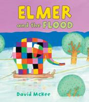 Elmer and the Flood 1467793124 Book Cover