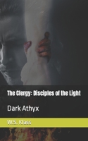 The Clergy: Disciples of the Light: Dark Athyx B0C1J7KT27 Book Cover