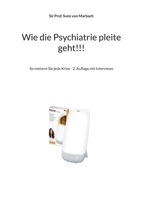 Wie die Psychiatrie pleite geht!!!: So meisern Sie jede Krise - 2. Auflage mit Interviews (German Edition) 3819231404 Book Cover