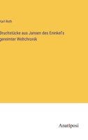 Bruchstücke aus Jansen des Eninkel's gereimter Weltchronik 3382019434 Book Cover