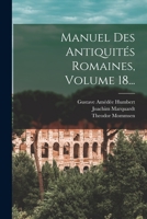 Manuel Des Antiquits Romaines, Volume 18... 1019346884 Book Cover