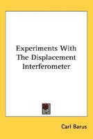 Experiments With the Displacement Interferometer 0548484384 Book Cover