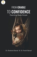 From Cradle to Confidence: Parenting Made Simple B0F51Y8QM7 Book Cover