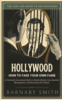 Hollywood: How to Fake Your Own Fame: A Comically Annotated Guide to Studio System Lies, Scandal Management, and Surviving the Talkies (The Jazz Age Guide to Bad Decisions) B0GL8WGFDJ Book Cover