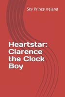 Heartstar: Clarence the Clock Boy 1659705797 Book Cover