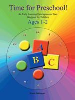 Time for Preschool: An Early Developmental Tool Designed for Toddlers 1462044700 Book Cover