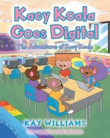 Kacy Koala Goes Digital: This is Kacy's second adventure 1639037705 Book Cover