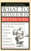 What to Listen for in Beethoven 1551990016 Book Cover