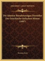 Die Altesten Berufsmassigen Darsteller Des Griechische-Italischen Mimns (1897) 1162489790 Book Cover