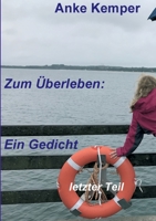 Zum Überleben: Ein Gedicht: letzter Teil 3347097718 Book Cover