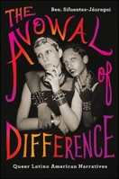 The Avowal of Difference: Queer Latino American Narratives 1438454260 Book Cover