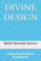 DIVINE DESIGN: Freewill and Divine Providence B0GLDMTQXH Book Cover
