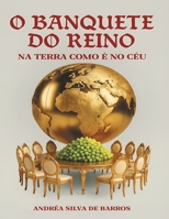 O Banquete Do Reino: Na Terra como é no céu (Portuguese Edition) B0HG97JS1M Book Cover