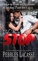 Tell Me to Stop 1989979696 Book Cover