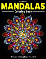 Relaxing Mandalas Coloring Book : Intricate Coloring Books For Adults: 50 Mandalas for Stress Relief and Relaxation (Vol.1) 1670637484 Book Cover