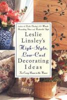 Leslie Linsley's High-Style, Low-Cost Decorating Ideas: Fresh, Easy Ways to Liven Up Every Room in the House 0739404318 Book Cover
