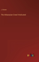 The Athanasian Creed Vindicated 336814457X Book Cover