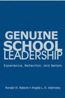 Genuine School Leadership: Experience, Reflection, and Beliefs 1412957370 Book Cover