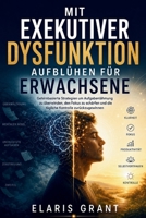 Mit Exekutiver Dysfunktion aufblühen fur Erwachsene: Gehirnbasierte Strategien um Aufgabenlähmung zu überwinden, den Fokus zu schärfen und die tägliche Kontrolle zurückzugewinnen (German Edition) B0H1N57D4K Book Cover