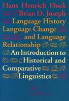 Language History, Language Change, and Language Relationship: An Introduction to Historical and Comparative Linguistics (Trends in Linguistics. Studies and Monographs, #93) 311014784X Book Cover