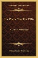 The poetic year for 1916: a critical anthology 1163296635 Book Cover