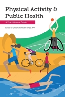 Physical Activity and Public Health: A Practitioner's Guide 0875533094 Book Cover