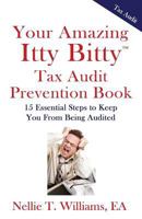 Your Amazing Itty Bitty Tax Audit Prevention Book: 15 Essential Tips to Keep from Being Audited 1931191514 Book Cover