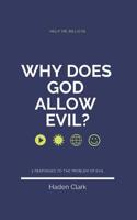 Why Does God Allow Evil?: 5 Responses to the Problem of Evil (Booklet Series) 1090101252 Book Cover
