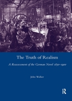 The Truth of Realism: A Reassessment of the German Novel 1830-1900 0367603535 Book Cover