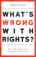 What's Wrong with Rights?: Social Movements, Law and Liberal Imaginations 0745335403 Book Cover