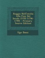 Reggio nell' Emilia alla fine del secolo XVIII, 1796-1799. 1241343586 Book Cover