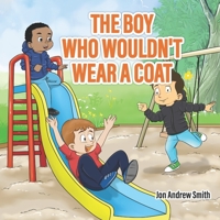 The Boy Who Wouldn't Wear a Coat B09S5ZPWGR Book Cover