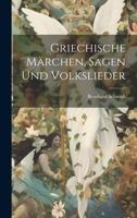 Griechische Märchen, Sagen Und Volkslieder 1019438517 Book Cover