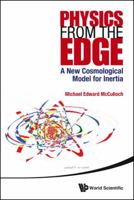 Physics from the Edge: A New Cosmological Model for Inertia 9814596256 Book Cover