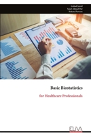Basic Biostatistics: for Healthcare Professionals 9999324347 Book Cover