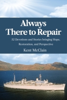 Always There to Repair : 52 Devotionals and Stories Bringing Hope, Restoration, and Perspective 1938367596 Book Cover