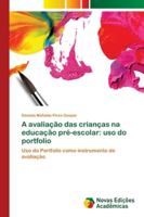 A avaliação das crianças na educação pré-escolar: uso do portfolio: Uso do Portfolio como instrumento de avaliação 6202047879 Book Cover