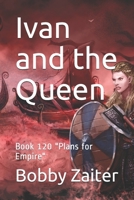 Ivan and the Queen: Book 120 Plans for Empire B08BW8M1XY Book Cover