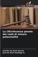 La (IR)rilevanza penale dei reati di minore potenzialità (Italian Edition) 6208403510 Book Cover