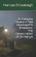 A Vampire Stalks in Old Stockport's Shadows: The Desecration of St Mary’s B0FPBH7FDJ Book Cover
