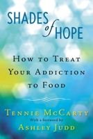 Shades of Hope: How to Treat Your Addiction to Food 0425257436 Book Cover