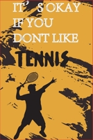 It's Okay if you don't like Tennis (it's kind of a smart people sport ayway): best Funny Tennis Notebooks (Funny Tennis Gift Idea), Tennis Notebook, Journal, planner, Small Lined Notebook (6 x 9) (Fun 1650169760 Book Cover