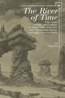 The River of Time: Time-Space, History, and Language in Avant-Garde, Modernist, and Contemporary Russian and Anglo-American Poetry 1618116266 Book Cover