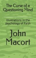 The Curse of a Questioning Mind: Illustrations in the Psychology of Faith 1985018543 Book Cover