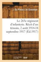 Le 265e régiment d'infanterie. Récit d'un témoin, 2 août 1914-18 septembre 1917 2418279324 Book Cover