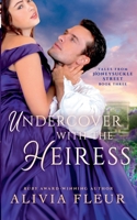 Undercover with the Heiress (Tales from Honeysuckle Street) 0975629336 Book Cover